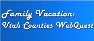 Family Vacation: Utah County Webquest