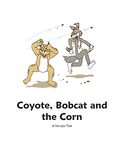 Coyote, Bobcat and the Corn - A Navajo Tale
