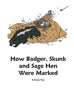 How Badger, Skunk, and Sage Hen Were Marked - A Paiute Tale