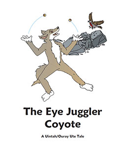 They Eye Juggler Coyote - A Uintah/Ouray Ute Tale