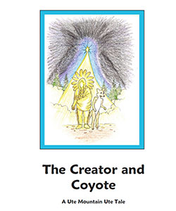 The Creator and Coyote - A Ute Mountain Ute Tale