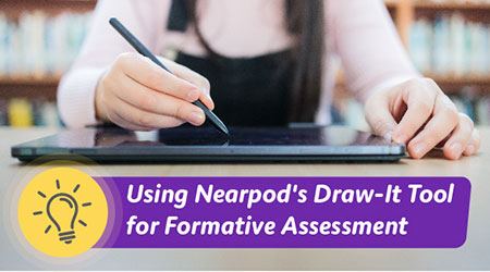 Teacher Tip: Using Nearpod's Draw-It Tool for Formative Assessment