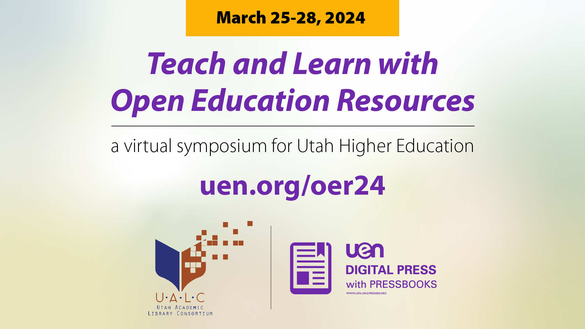 March 25-28, 2024 Teach & Learn with Open Education Resources a virtual symposium for Utah Higher Education. uen.org/oer23