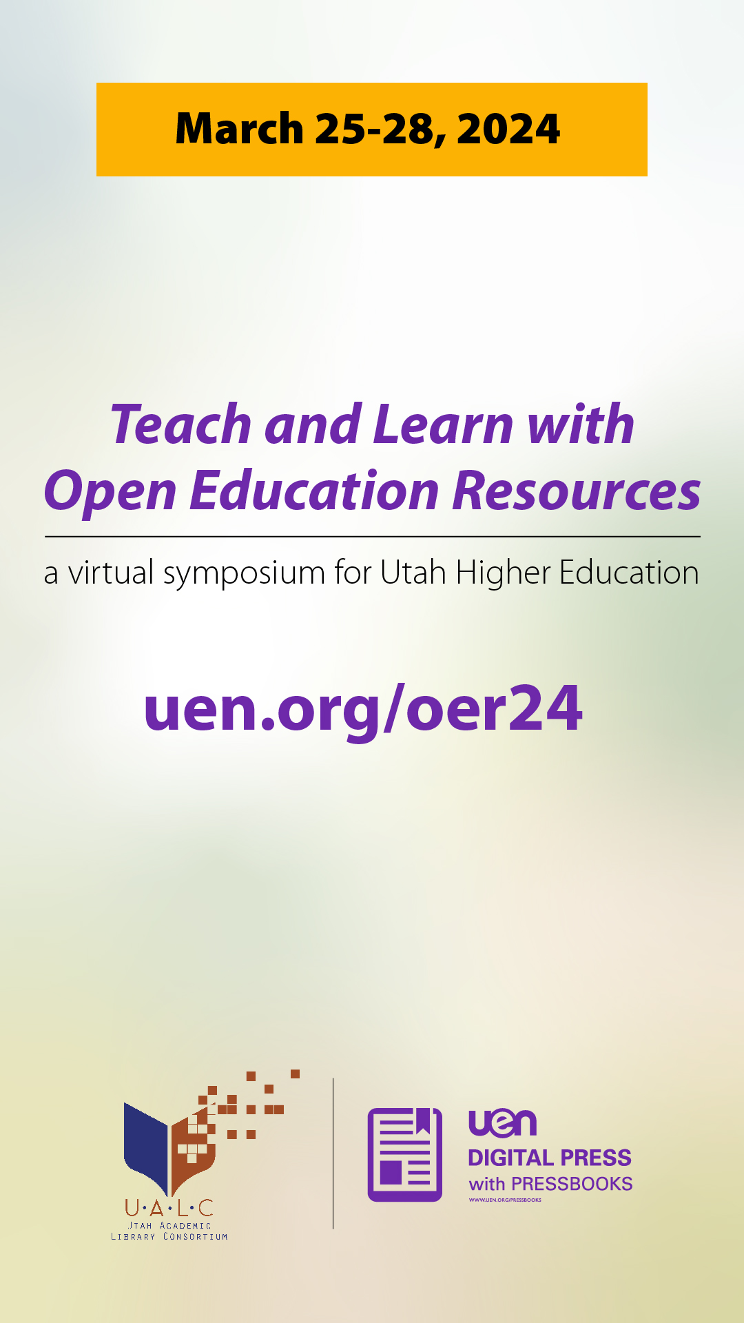 March 25-29, 2024 Teach & Learn with Open Education Resources a virtual symposium for Utah Higher Education. uen.org/oer23