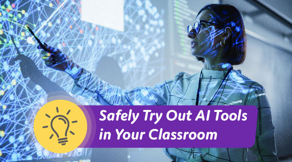 Safely Try Out AI Tools in Your Classroom