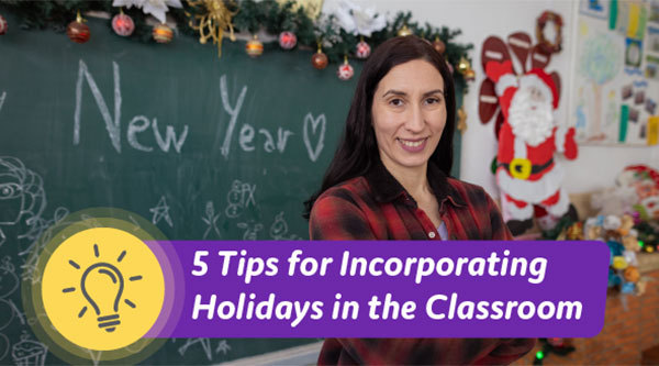 Five Tips for Embracing the Holidays in the Classroom